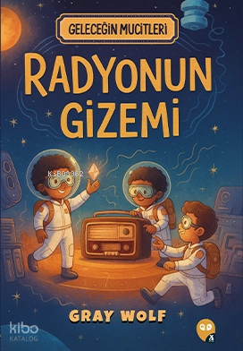 Radyonun Gizemi;Geleceğin Mucitleri | Gray Wolf | Okuyan Baykuşlar