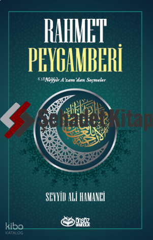 Rahmet Peygamberi;Neyyir A’zam’dan Seçmeler