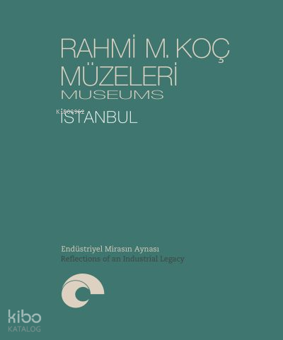 Rahmi M. Koç Müzeleri – İstanbul - Endüstriyel Mirasın Aynası | Kolekt