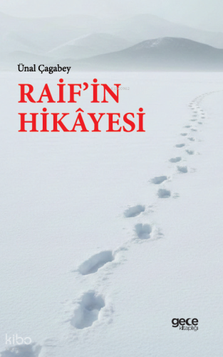 Raif’in Hikayesi | Ünal Çagabey | Gece Kitaplığı Yayınları
