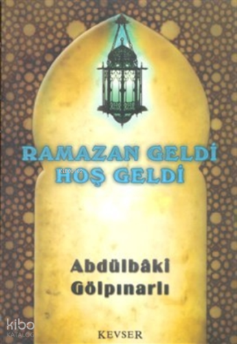 Ramazan Geldi Hoş Geldi | Abdülbaki Gölpınarlı | Kevser Yayıncılık