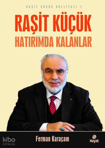 Raşit Küçük Hatırımda Kalanlar - Raşit Küçük Külliyatı 2