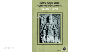 Rastıya Tawûsê Melek Û Çend Rastıyên Êzdıyatıyê