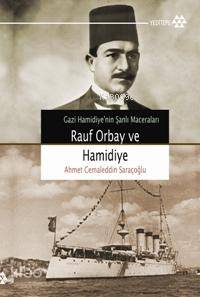 Rauf Orbay ve Gazi Hamidiye; Gazi Hamidiye'nin Şanlı Maceraları