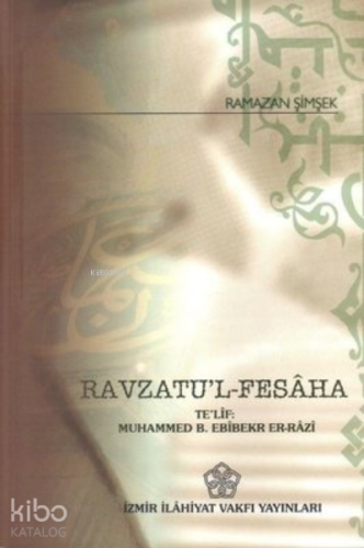 Ravzatu'l - Fesaha Te'lif: Muhammed B. Ebibekr Er-Razi | Ramazan Şimşe