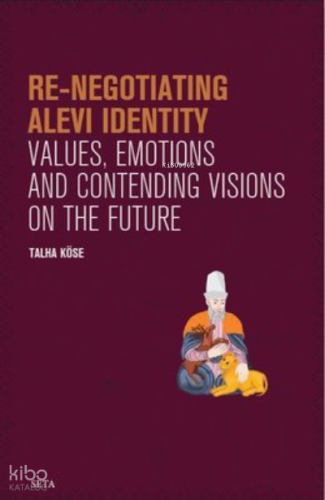 Re-Negotiating Alevi Identity - Values Emotions and Contending Visions on the Future