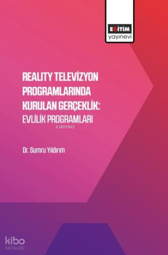 Reality Televizyon Programlarında Kurulan Gerçeklik: Evlilik Programla