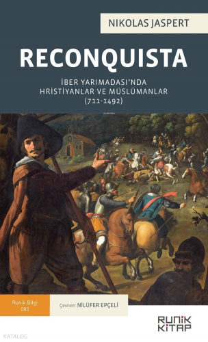 Reconquista;İber Yarımadası’nda Hristiyanlar ve Müslümanlar (711-1492)