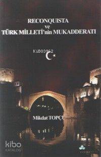 Reconquista ve Türk Milleti'nin Mukadderatı | Mikdat Topçu | Erguvan Y