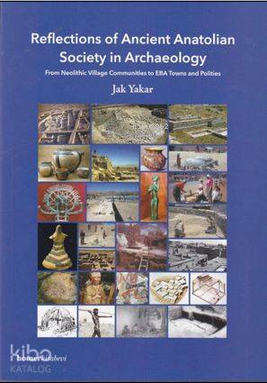 Reflections of Ancient Anatolian Society in Archae; From Neolithic Vil