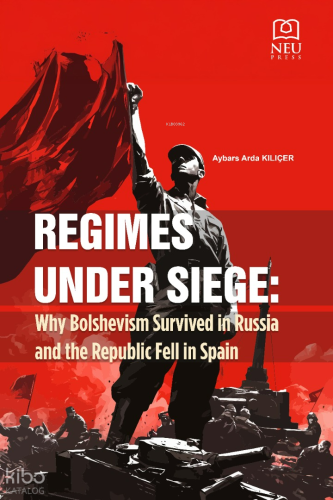Regimes Under Siege: Why Bolshevism Survived in Russia and the Republi