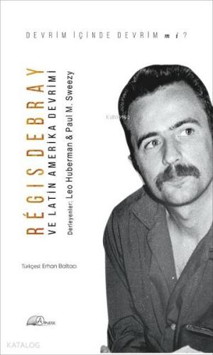 Regis Debray ve Latin Amerika Devrimi; Devrim İçinde Devrim Mi ? | Pau