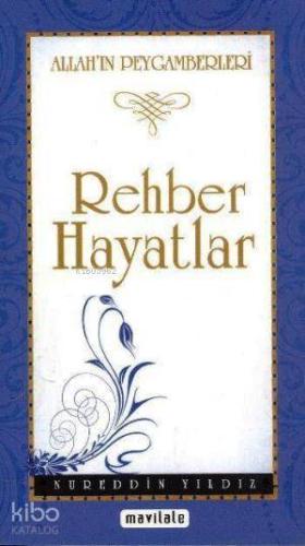 Rehber Hayatlar; Allah'ın Peygamberleri | Nureddin Yıldız | Mavi Lale 