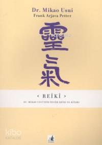 Reiki - Dr. Mikao Usui'nin Özgün Reiki El Kitabı