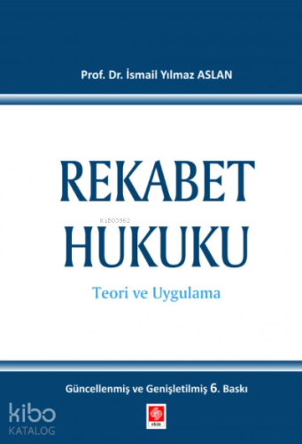 Rekabet Hukuku | Yılmaz Aslan | Ekin Kitabevi Yayınları