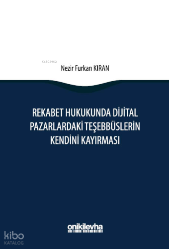 Rekabet Hukukunda Dijital Pazarlardaki Teşebbüslerin Kendini Kayırması