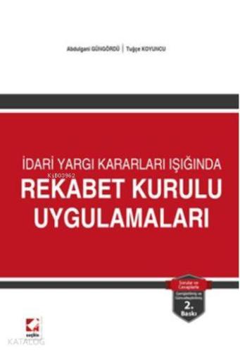 Rekabet Kurulu Uygulamaları; İdari Yargı Kararları Işığında | Abdulgan