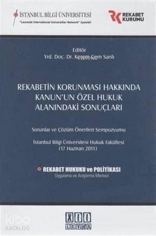 Rekabetin Korunması Hakkında Kanun'un Özel Hukuk Alanındaki Sonuçları Sorunlar ve Çözüm Önerileri Sempozyumu