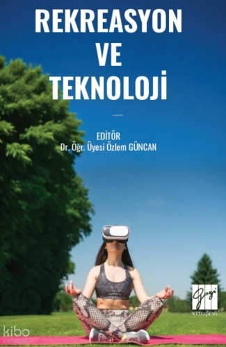 Rekreasyon ve Teknoloji | Kolektif | Gazi Kitabevi
