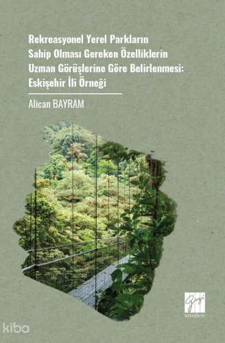 Rekreasyonel Yerel Parkların Sahip Olması Gereken Özelliklerin Uzman Görüşlerine Göre Belirlenmesi;Eskişehir İli Örneği