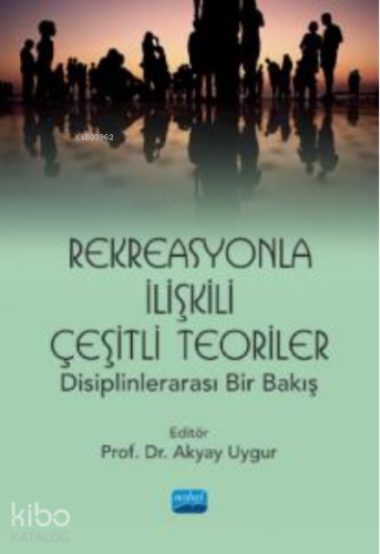 Rekreasyonla İlişkili Çeşitli Teoriler: Disiplinlerarası Bir Bakış