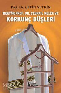 Rektör Prof. Dr. Cebrail Melek ve Korkunç Düşleri