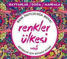 Renkler Ülkesi; Hayvanlar / Doğa / Mandala | Kolektif | İndigo Kitap