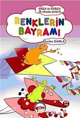 Renklerin Bayramı; Eren ile Ceren İlk Okuma Serisi | Nurdan Damla | Çi
