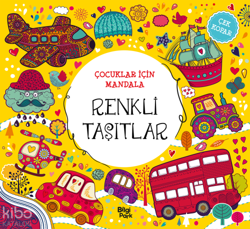 Renkli Taşıtlar;Çocuklar İçin Mandala - Çek Kopar | Kolektif | Bilgipa
