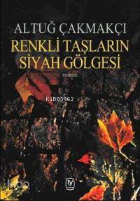 Renkli Taşların Siyah Gölgesi