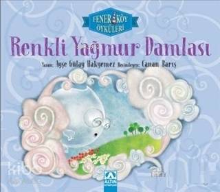 Renkli Yağmur Damlası - Fenerköy Öyküleri