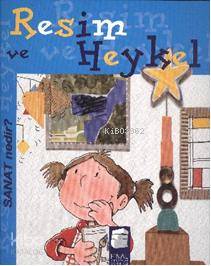 Resim ve Heykel; Sanat Nedir? 5-9 Yaş