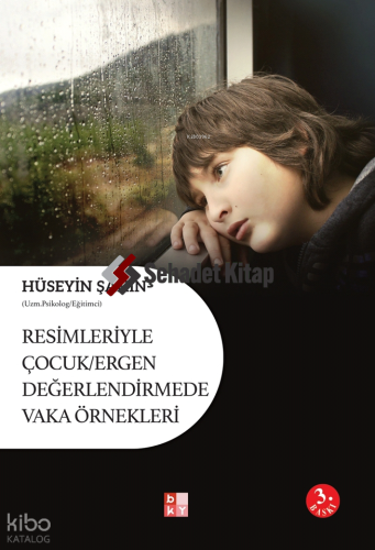 Resimleriyle Çocuk - Ergen Değerlendirmede Vaka Örnekleri