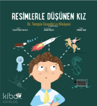 Resimlerle Düşünen Kız;Dr. Temple Grandin’in Hikâyesi
