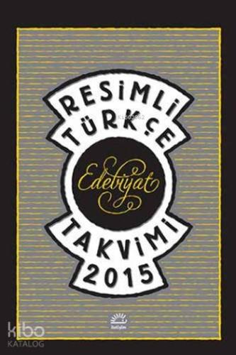 Resimli Türkçe Edebiyat Takvimi 2015 | Kolektif | İletişim Yayınları
