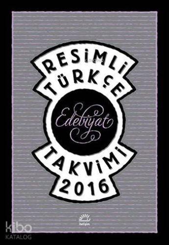 Resimli Türkçe Edebiyat Takvimi 2016
