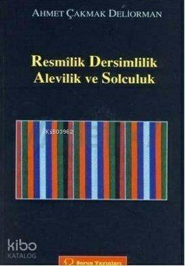 Resmilik, Dersimlilik, Alevilik ve Solculuk | Ahmet Çakmak | Sorun yay