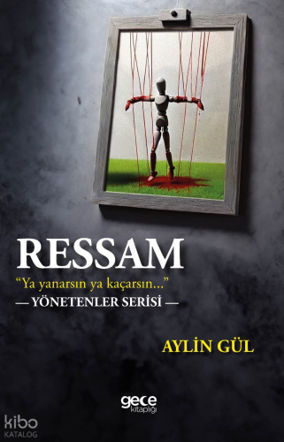 Ressam;"Ya Yanarsın Ya Kaçarsın..." | Aylin Gül | Gece Kitaplığı Yayın