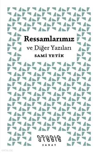 Ressamlarımız ve Diğer Yazıları | Sami Yetik | Studio Yayınları