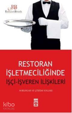 Restoran İşletmeciliğinde İşçi - İşveren İlişkileri