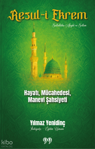 Resul-i Ekrem Hayatı, Mücahedesi, Manevi Şahsiyeti | Yılmaz Yenidinç |