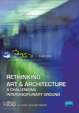 Rethinking Art And Architecture; A Challenging Interdisciplinary Ground