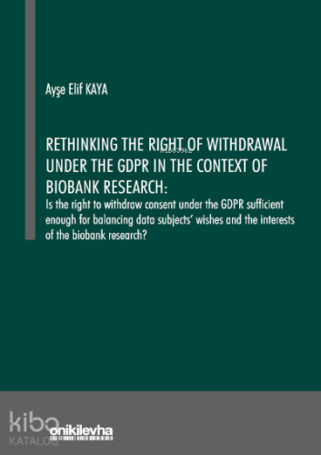 Rethinking the Right of Withdrawal;Under the GDPR in the Context of Biobank Research