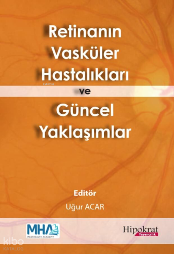 Retinanın Vasküler Hastalıkları ve Güncel Yaklaşımlar | Kolektif | Hip