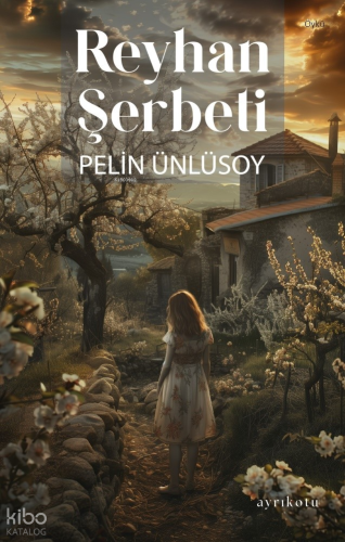 Reyhan Şerbeti | Pelin Ünlüsoy | Ayrıkotu Yayınları