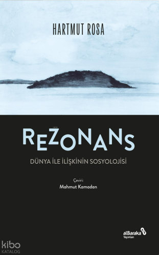 Rezonans;Dünya ile İlişkinin Sosyolojisi | Hartmut Rosa | Albaraka Ya