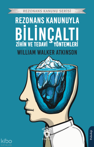 Bilinçaltı Zihin ve Tedavi Yöntemleri | William Walker Atkinson | Dorl