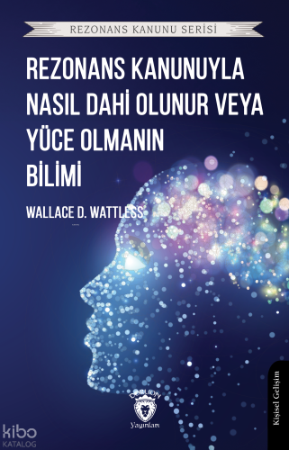 Rezonans Kanunuyla Nasıl Dahi Olunur veya Yüce Olmanın Bilimi