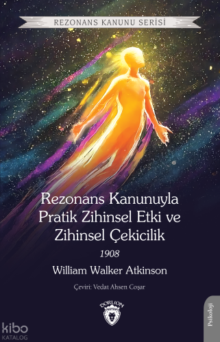 Pratik Zihinsel Etki ve Zihinsel Çekicilik 1908 | William Walker Atkin