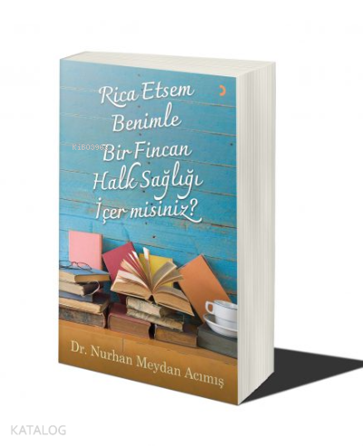 Rica Etsem Benimle Bir Fincan Halk Sağlığı İçer misiniz?